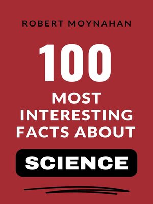cover image of 100 Most Interesting Facts About Science
